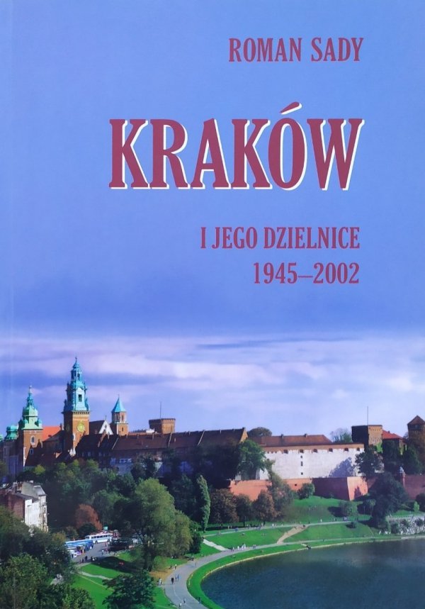 Roman Sady Kraków i jego dzielnice 1945-2002