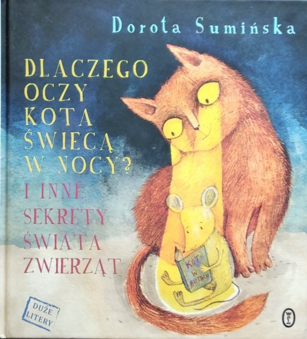 Dorota Sumińska • Dlaczego oczy kota świecą w nocy? I inne sekrety świata zwierząt