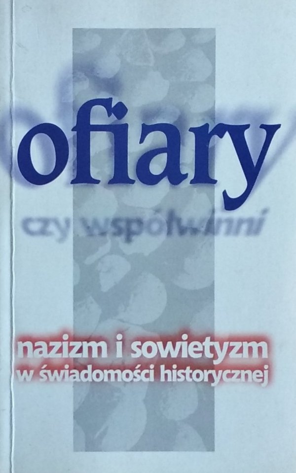 Joanna Łukasik Mikłasz • Ofiary czy współwinni. Nazizm i sowietyzm w świadomości historycznej