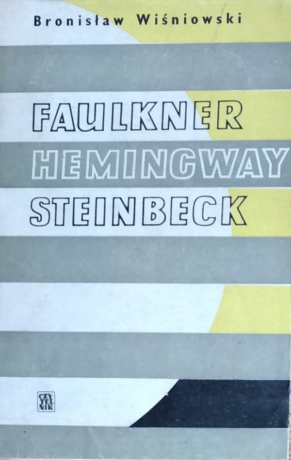 Bronisław Wiśniowski • Faulkner. Hemingway. Steinbeck