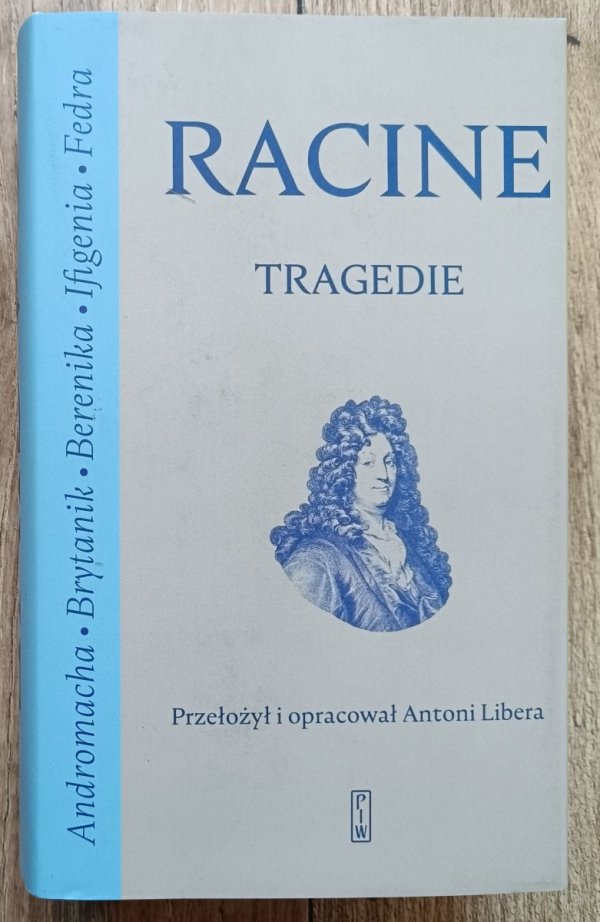 Jean Racine Tragedie / przekład Antoni Libera