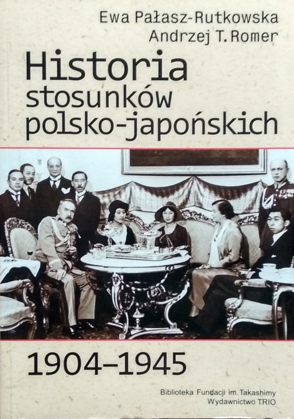 Ewa Pałasz-Rutkowska • Historia stosunków polsko-japońskich 1904-1945