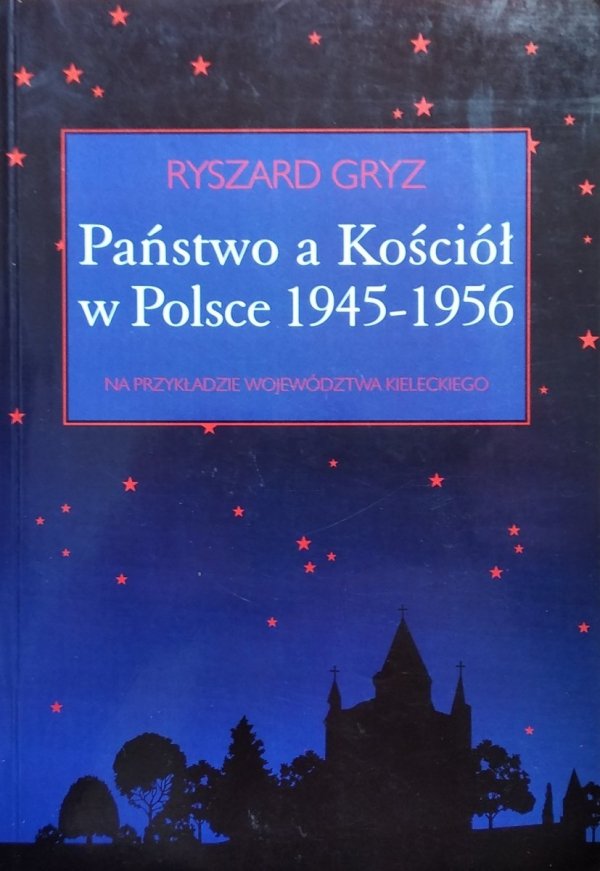 Ryszard Gryz • Państwo a Kościół w Polsce 1945 - 1954