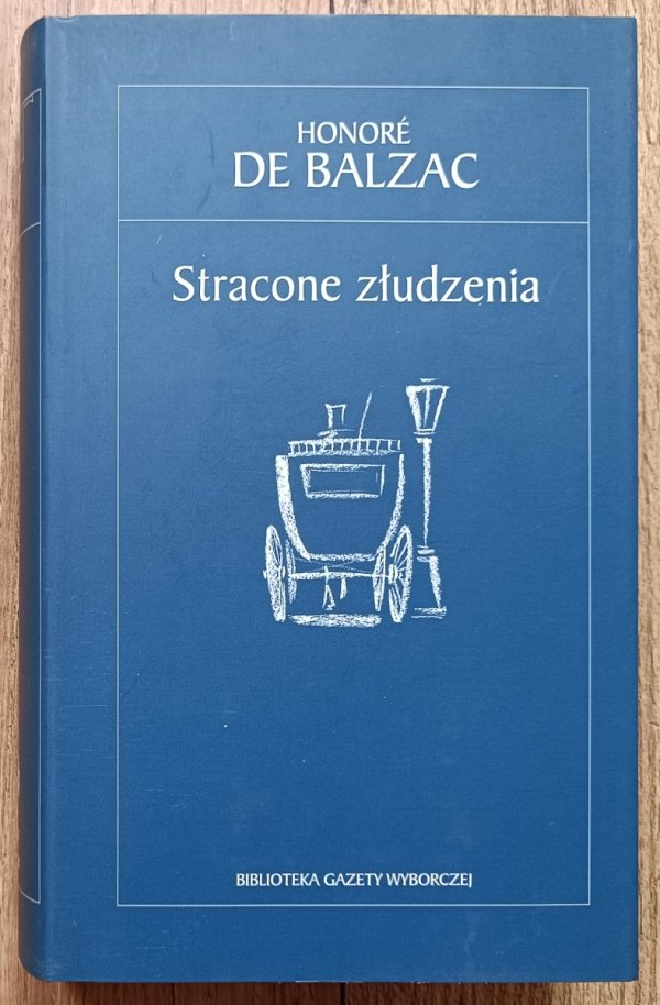 Honore de Balzac Stracone złudzenia / Biblioteka Gazety Wyborczej
