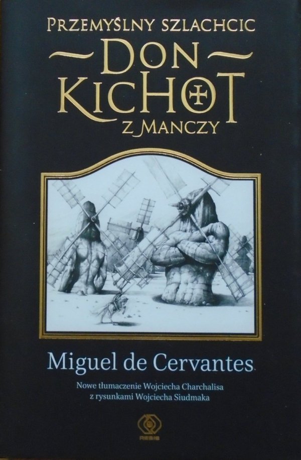 Miguel de Cervantes • Przemyślny szlachcic Don Kichote z Manczy [nowy przekład]