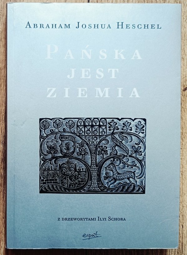 Abraham Joshua Heschel Pańska jest ziemia. Wewnętrzny świat Żyda w Europie Wschodniej