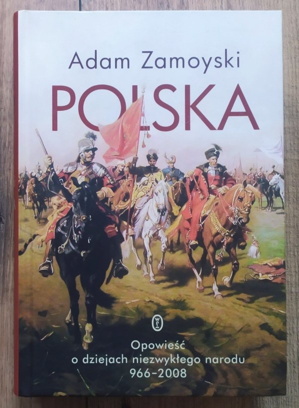 Adam Zamoyski Polska. Opowieść o dziejach niezwykłego narodu 966-2008