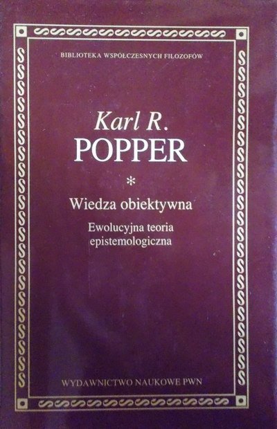 Karl Popper • Wiedza obiektywna. Ewolucyjna teoria epistemologiczna 
