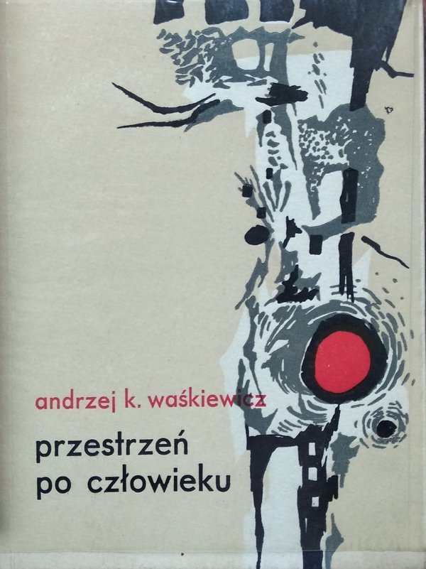 Andrzej K. Waśkiewicz • Przestrzeń po człowieku