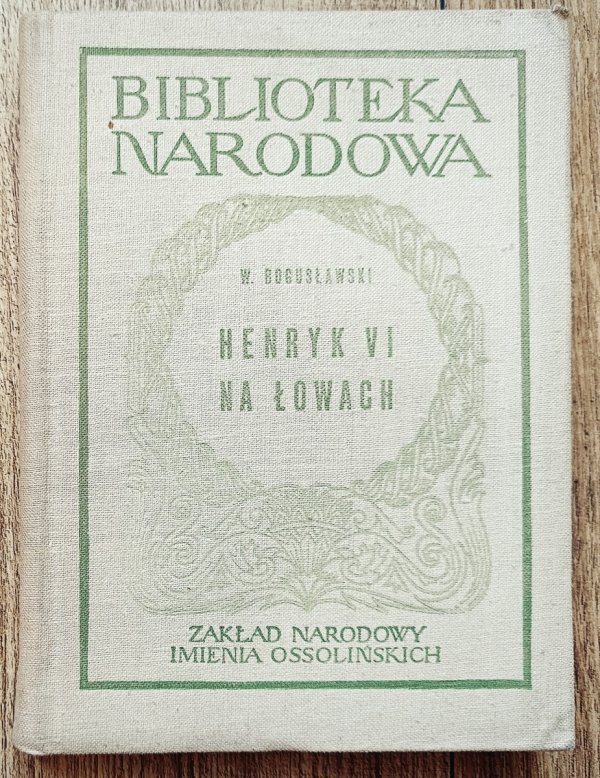 Wojciech Bogusławski Henryk VI na łowach