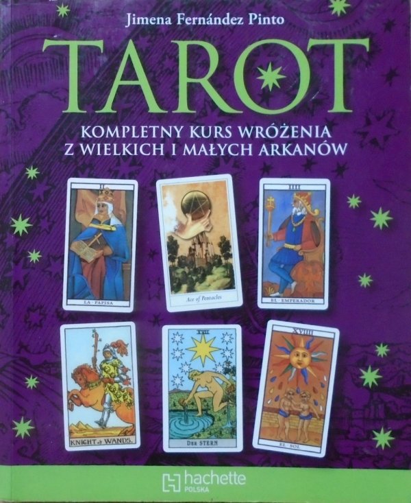 Jimena Fernandez Pinto • Tarot. Kompletny kurs wróżenia z Wielkich i Małych Arkanów