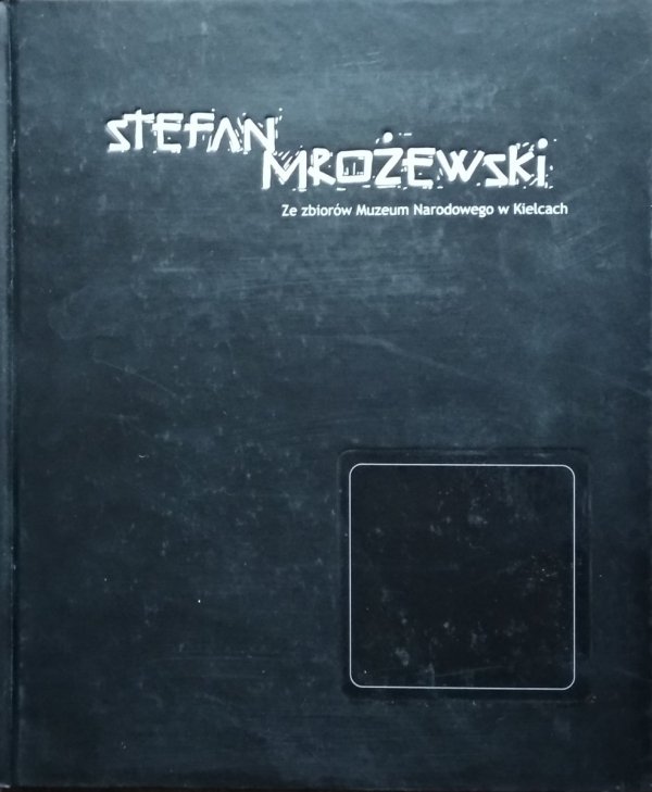 Joanna Mielcarska-Kaczmarczyk • Stefan Mrożewski. Warsztat artysty