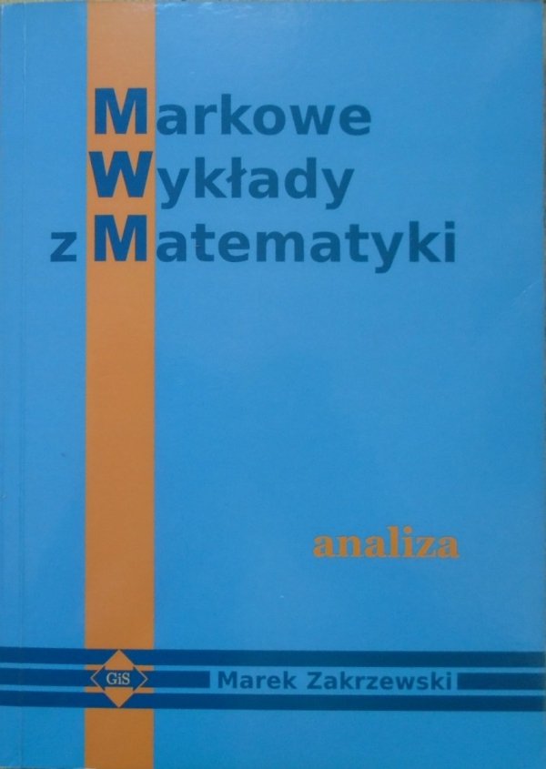 Marek Zakrzewski • Markowe Wykłady z Matematyki. Analiza