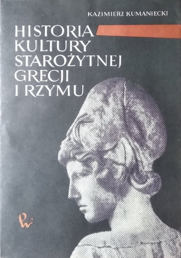 Kazimierz Kumaniecki • Historia kultury starożytnej Grecji i Rzymu