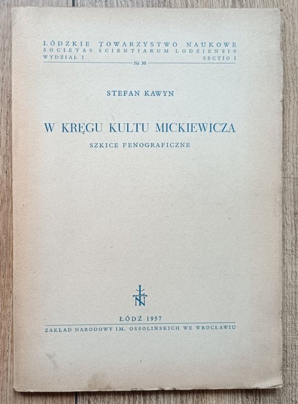 Stefan Kawyn W kręgu kultu Mickiewicza. Szkice fenograficzne