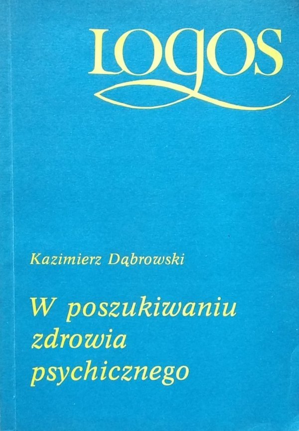 Kazimierz Dąbrowski • W poszukiwaniu zdrowia psychicznego