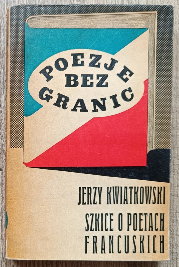 Jerzy Kwiatkowski • Poezje bez granic. Szkice o poetach francuskich