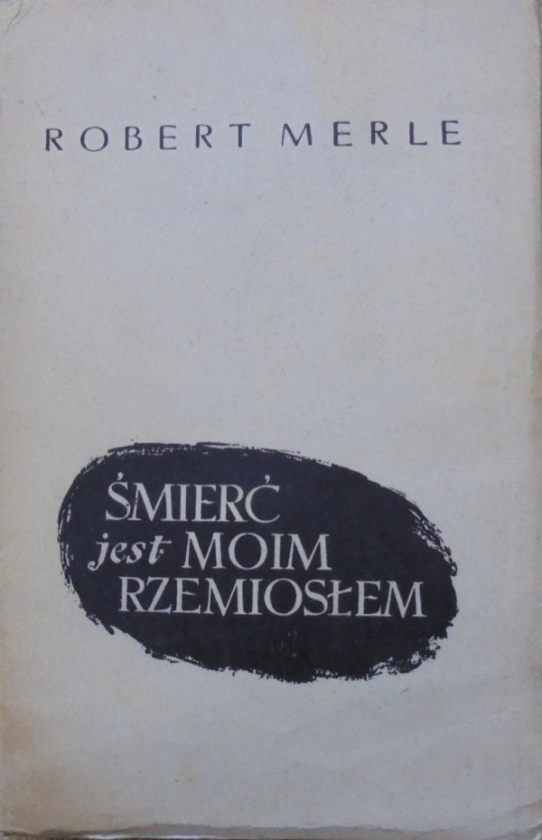 Robert Merle • Śmierć jest moim rzemiosłem