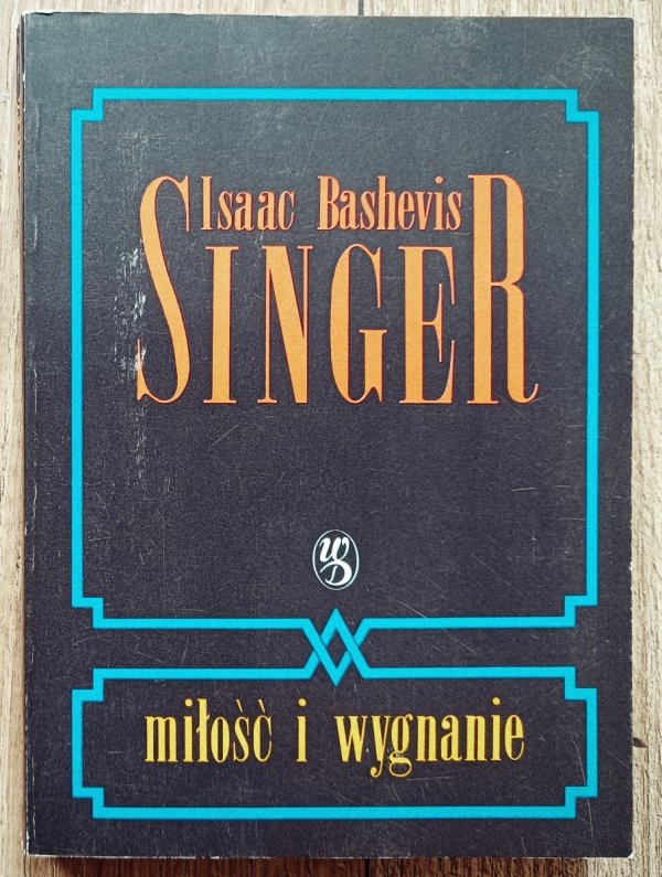 Isaac Bashevis Singer Miłość i wygnanie