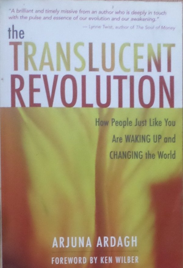 Arjuna Ardagh  • The Translucent Revolution [Ken Wilber]