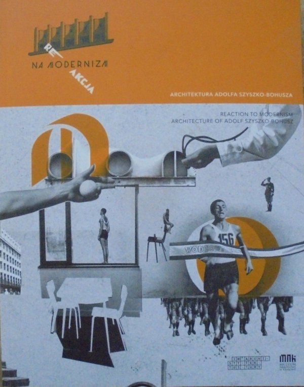 Reakcja na modernizm. Architektura Adolfa Szyszko-Bohusza • Katalog wystawy