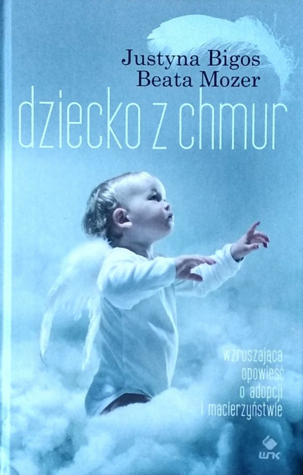 Justyna Bigos, Beata Mozer • Dziecko z chmur