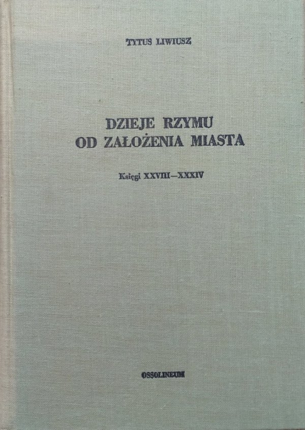 Tytus Liwiusz Dzieje Rzymu od założenia miasta księgi XXVIII-XXXIV