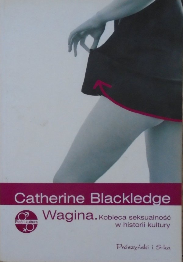 Catherine Blackledge • Wagina. Kobieca seksualność w historii kultury