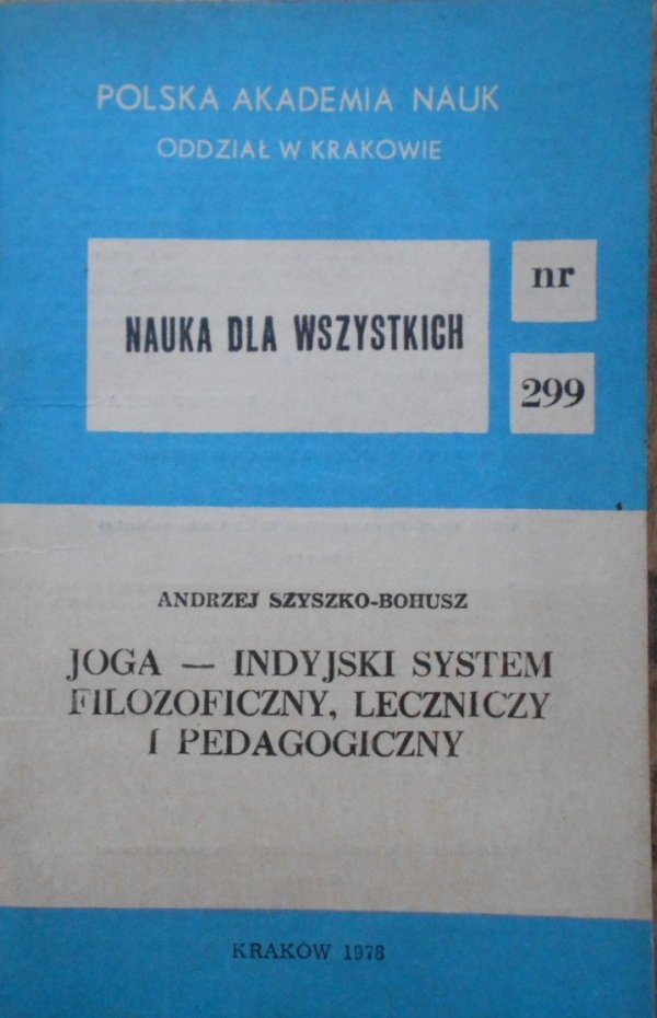 Andrzej Szyszko-Bohusz Joga - indyjski system filozoficzny, leczniczy i pedagogiczny