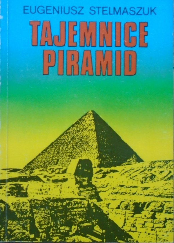 Eugeniusz Stelmaszuk • Tajemnice piramid