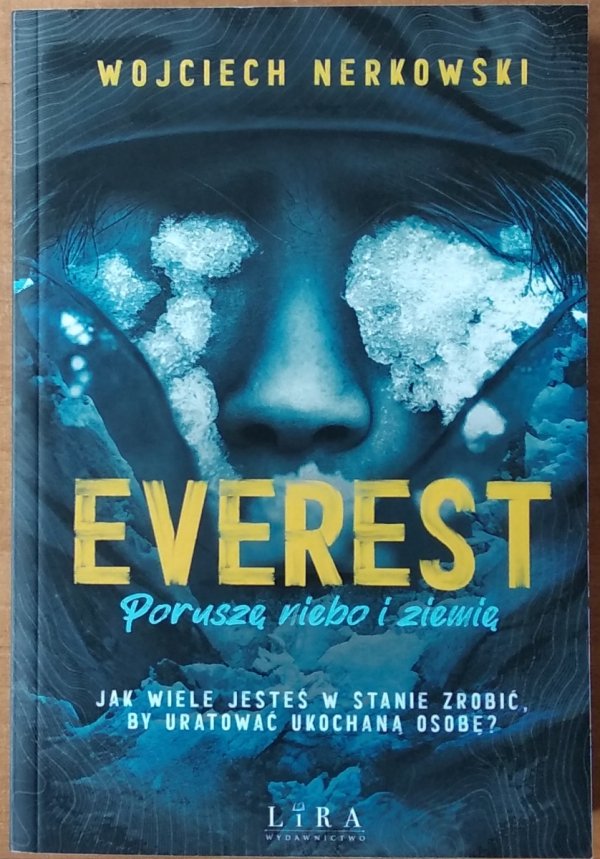 Wojciech Nerkowski • Everest. Poruszę niebo i ziemię