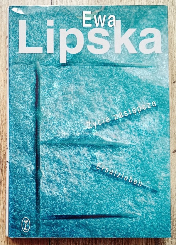 Ewa Lipska Życie zastępcze. Ersatzleben