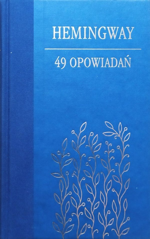 Ernest Hemingway 49 opowiadań [zdobiona oprawa]