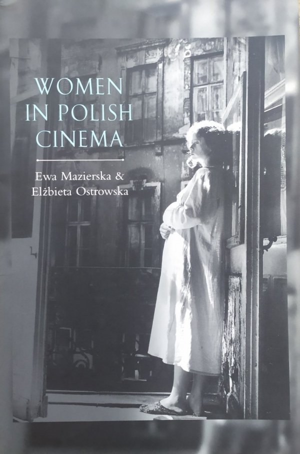Ewa Mazierska, Elżbieta Ostrowska Women in Polish Cinema