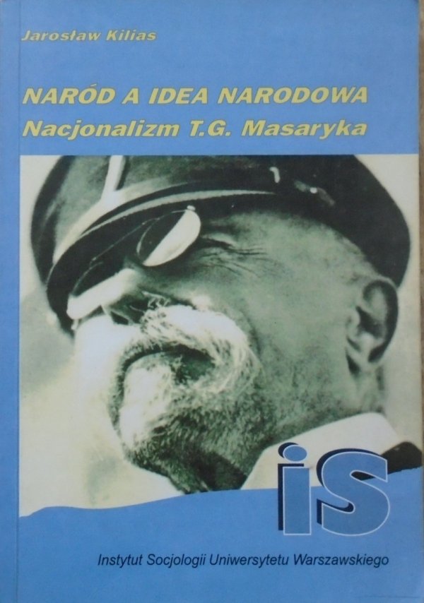 Jarosław Kilias • Naród a idea narodowa. Nacjonalizm T.G. Masaryka