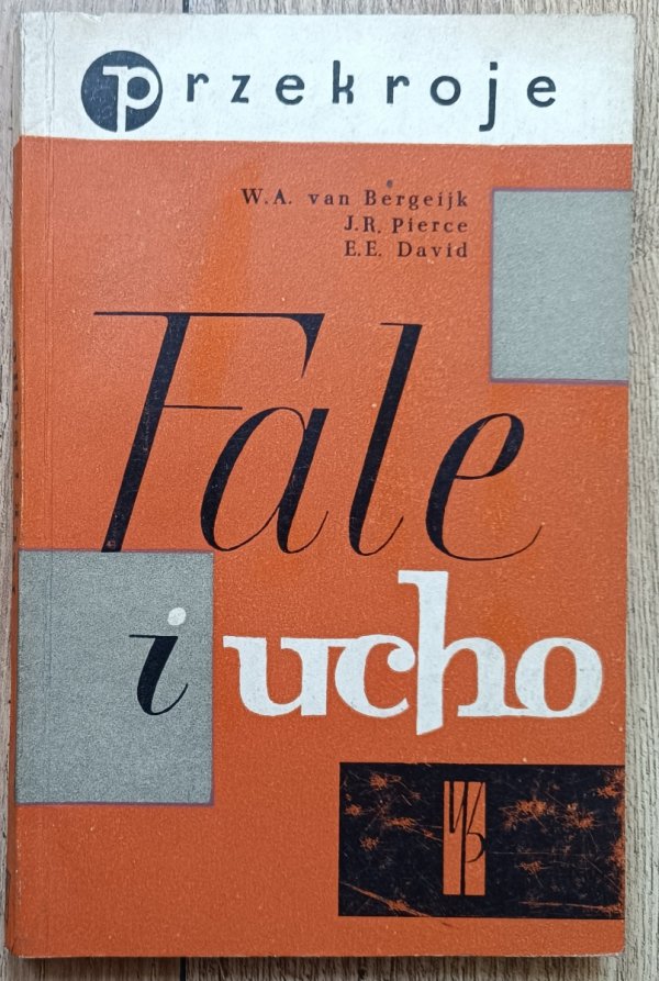 W.A. van Bergeijk, J.R. Pierce, E.E. David Fale i ucho
