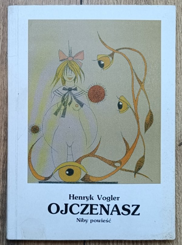 Henryk Vogler Ojczenasz. Niby powieść [dedykacja Henryka Voglera]