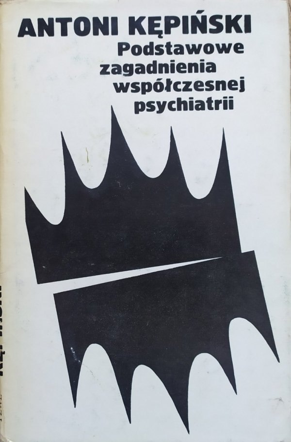 Antoni Kępiński Podstawowe zagadnienia współczesnej psychiatrii