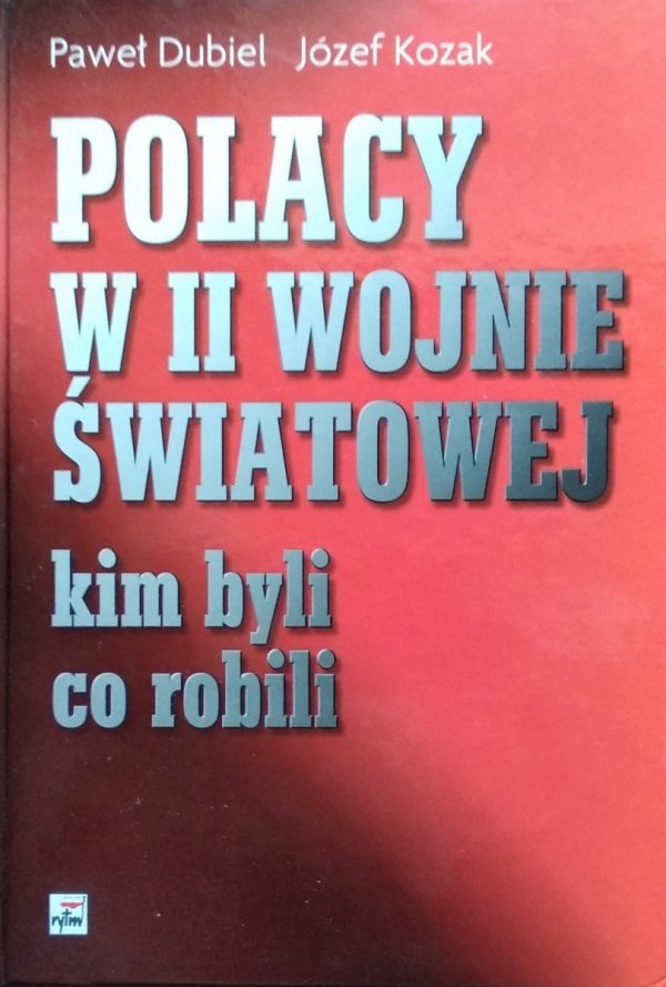 Paweł Dubiel, Józef Kozak • Polacy w II Wojnie Światowej. Kim byli, co robili