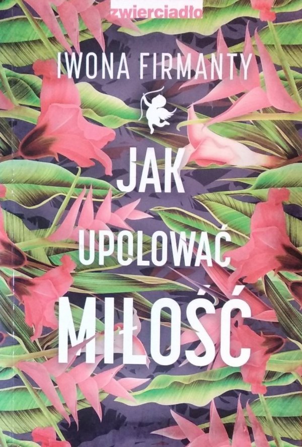  Iwona Firmanty • Jak upolować miłość