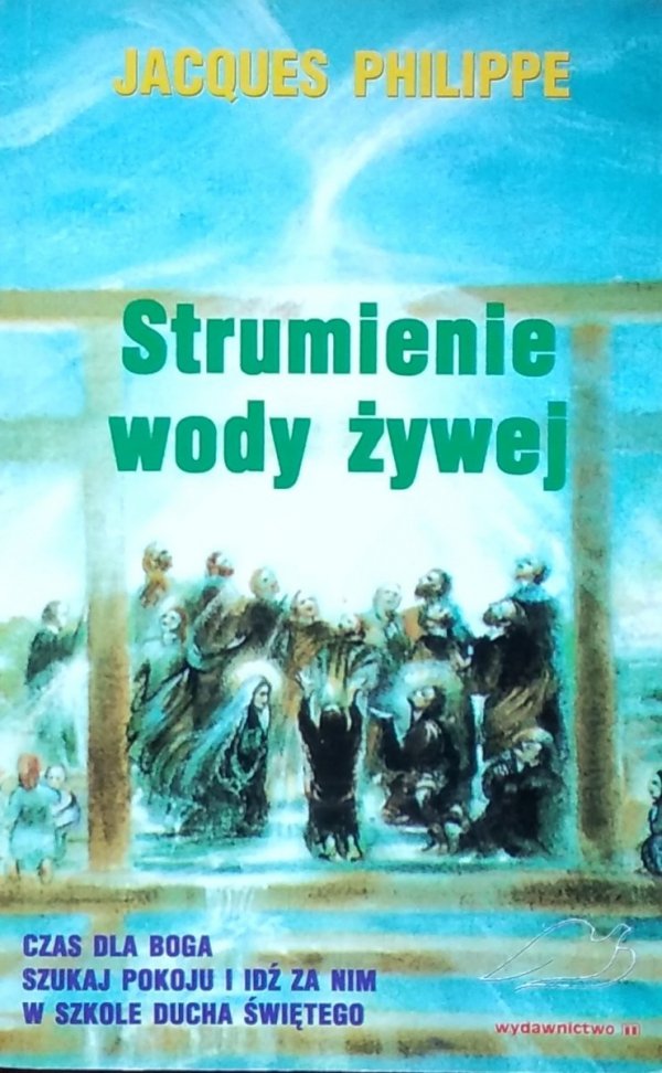 Jacques Philippe • Strumienie wody żywej