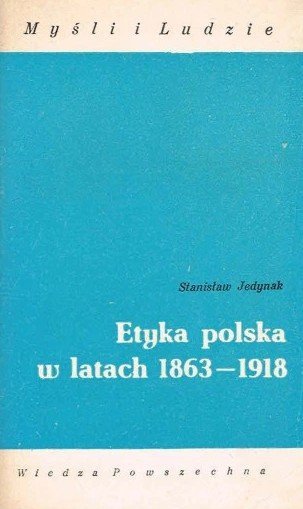 Stanisław Jedynak • Etyka polska w latach 1863-1918