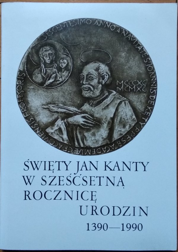 Święty Jan Kanty • w sześćsetną rocznicę urodzin 1390-190