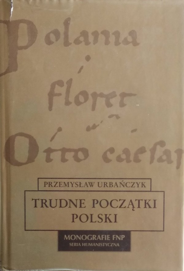 Przemysław Urbańczyk • Trudne początki Polski