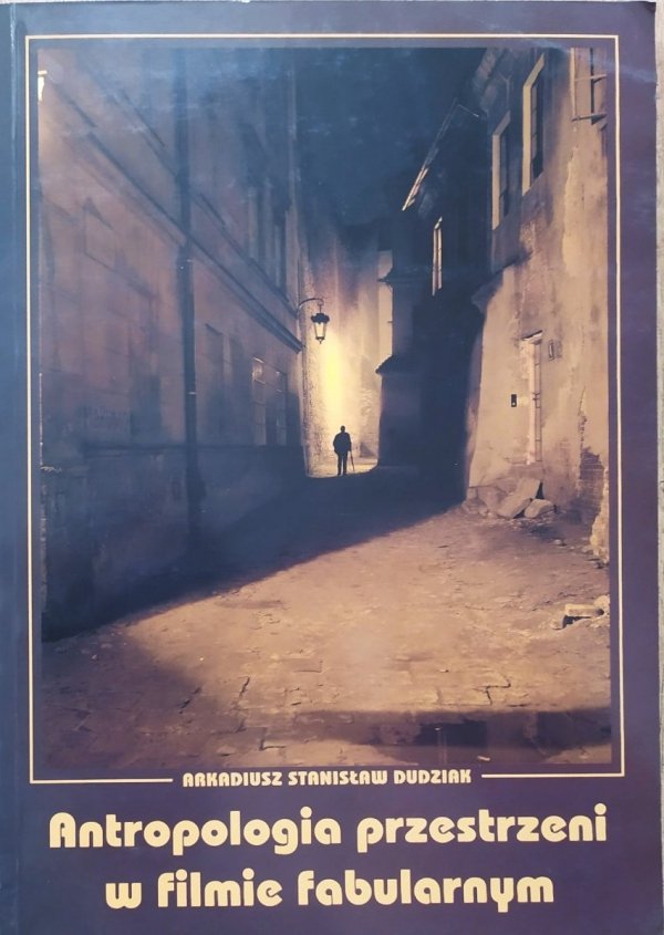 Arkadiusz Stanisław Dudziak Antropologia przestrzeni w filmie fabularnym