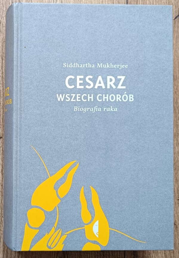 Siddhartha Mukherjee Cesarz wszech chorób. Biografia raka