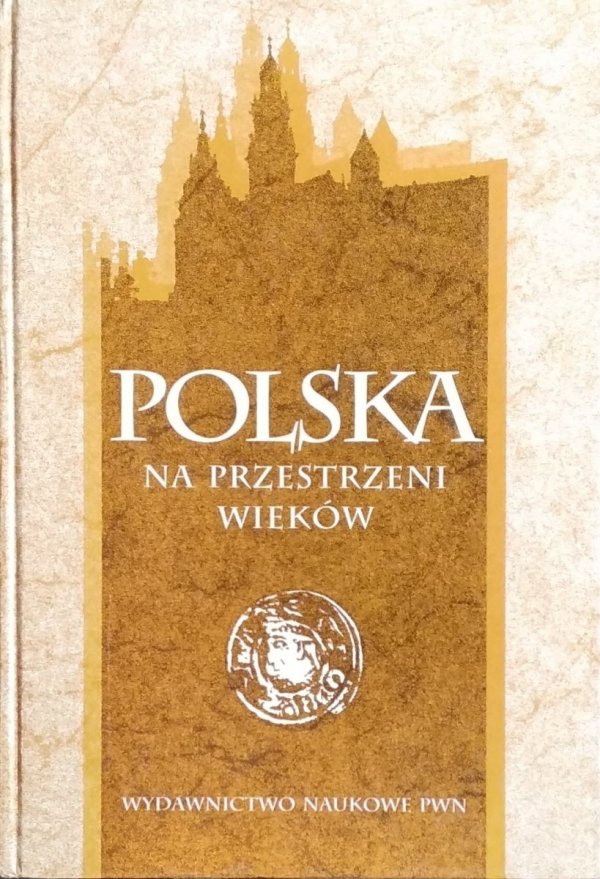 Henryk Samsonowicz, Janusz Tazbir, Andrzej Wyczański • Polska na przestrzeni wieków