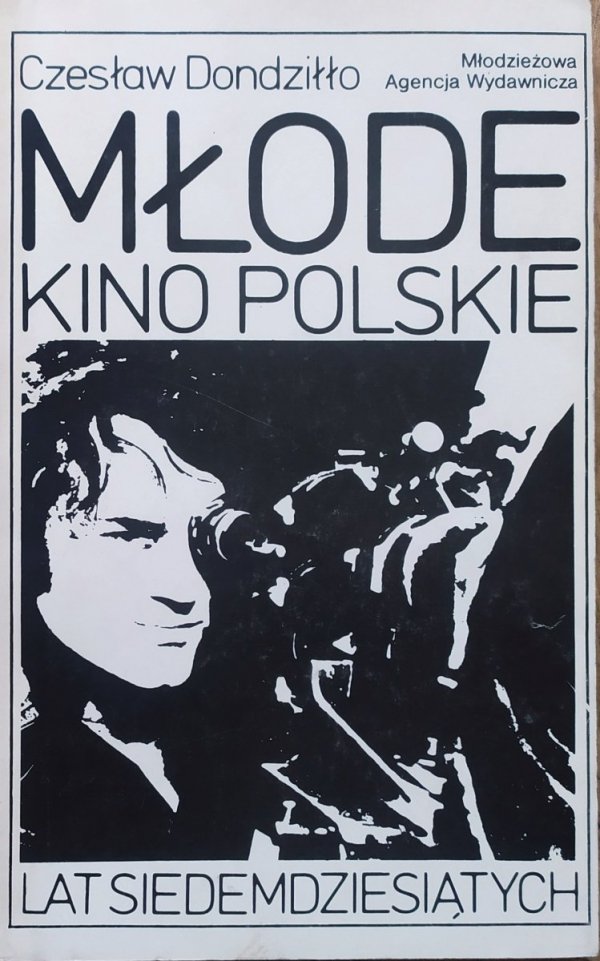 Czesław Dondziłło Młode kino polskie lat siedemdziesiątych