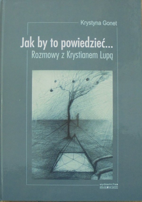 Krystyna Gonet • Jak by to powiedzieć... Rozmowy z Krystianem Lupą [Krystian Lupa] [dedykacja autorki]