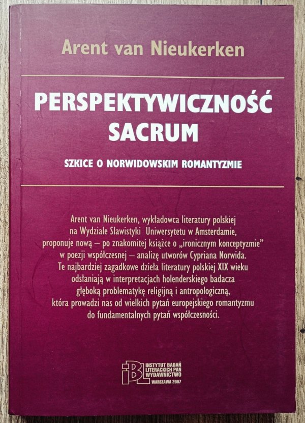 Arent van Nieukerken Perspektywiczność sacrum. Szkice o norwidowskim romantyzmie